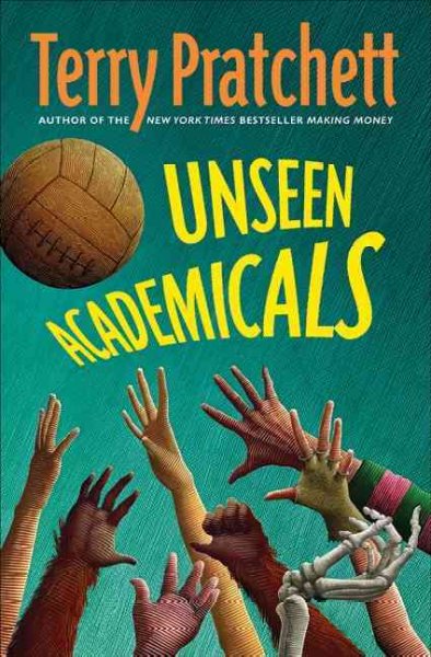 Unseen academicals : #32 a novel of Discworld / Terry Pratchett.