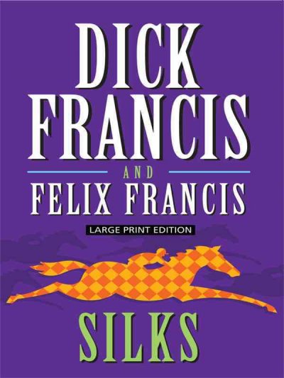 Silks [large print] / Dick Francis and Felix Francis.