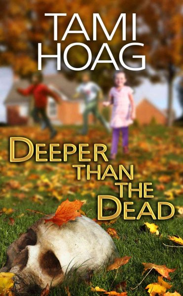 Deeper than the dead : [large] Bk. 1 Oak Knoll / Tami Hoag.