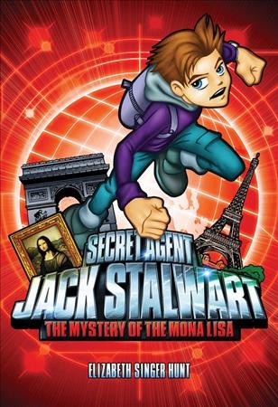 The mystery of the Mona Lisa - France : Bk. 03 Secret agent Jack Stalwart / Elizabeth Singer Hunt ; illustrated by Brian Williamson.