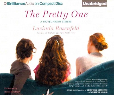 The pretty one [audio] : a novel about sisters / Lucinda Rosenfeld.