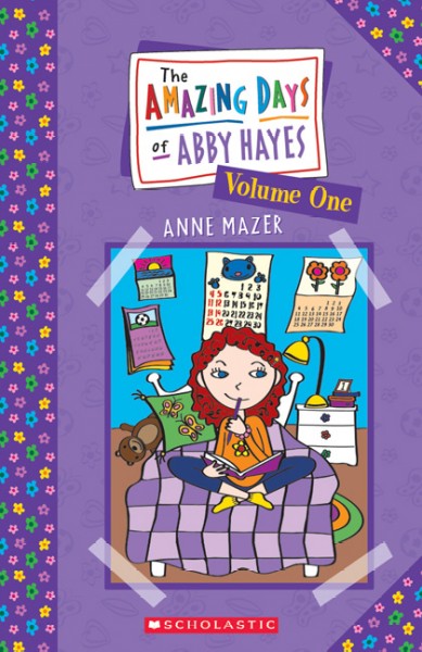 The amazing days of Abby Hayes : Volume one / Anne Mazer.