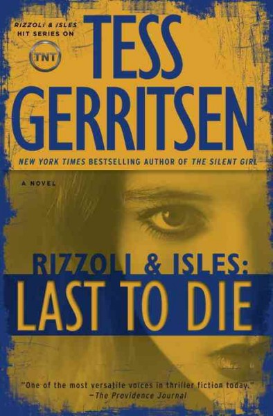 Rizzoli & Isles : Last to Die : a novel / Tess Gerritsen. Hardcover Book{HCB}