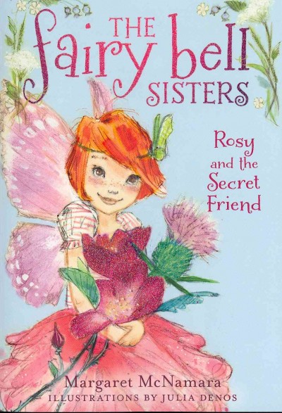 Rosy and the secret friend / Margaret McNamara ; illustrations by Julia Denos.