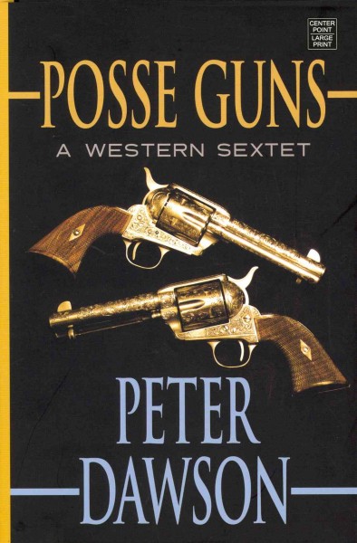 Posse guns : a western sextet / Peter Dawson.
