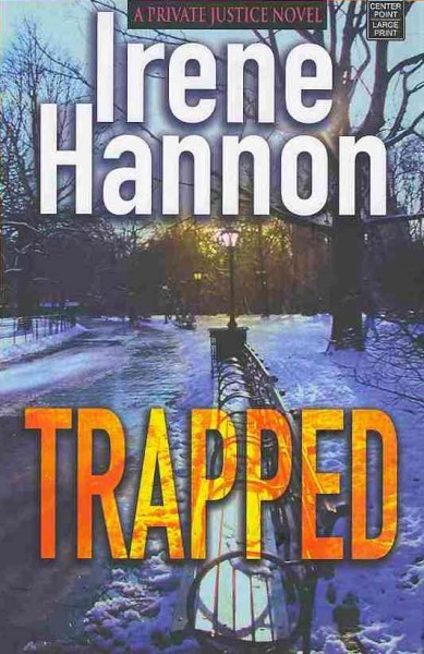 Trapped : a Private Justice novel / Irene Hannon.