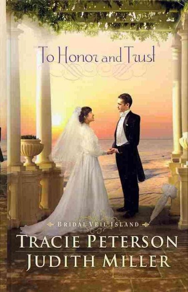To honor and trust / by Tracie Peterson, Judith Miller.