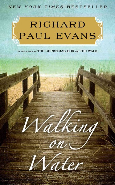 Walking on water : the fifth journal of the walk series / Richard Paul Evans.