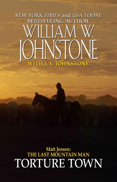 Matt Jensen, the last mountain man. Torture Town / William W. Johnstone with J.A. Johnstone.