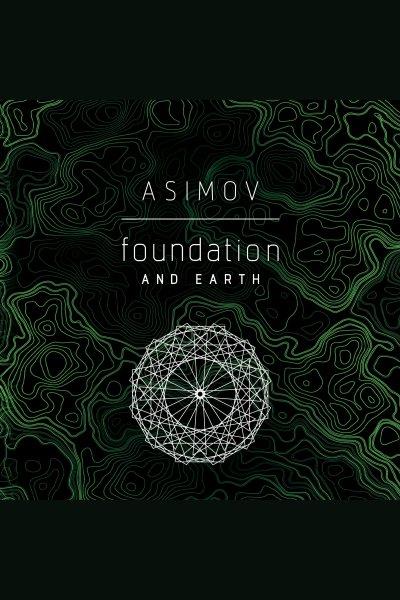 Foundation and earth [electronic resource] / by Isaac Asimov.