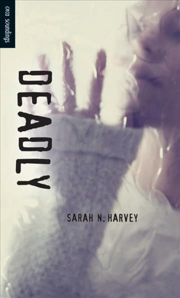 Deadly [electronic resource] / Sarah Harvey.