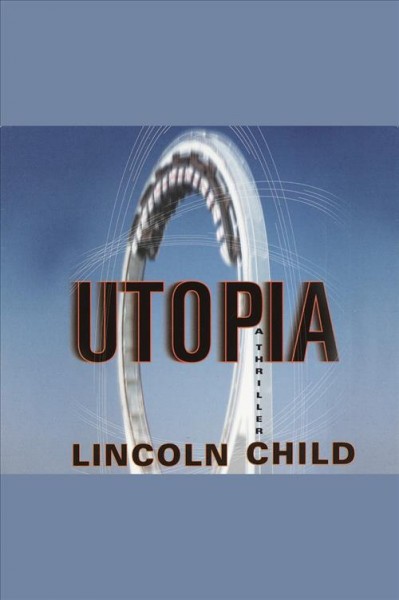 Utopia [electronic resource] / Lincoln Child.