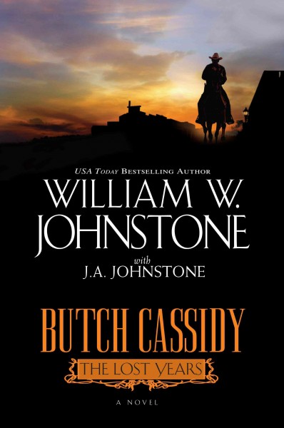 Butch Cassidy [electronic resource] : the lost years / William W. Johnstone with J.A. Johnstone.