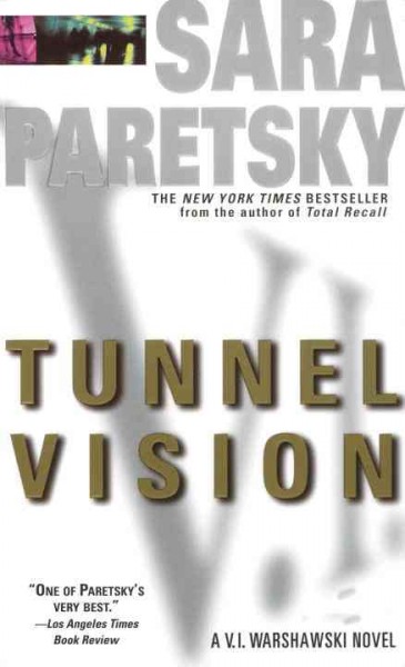 Tunnel vision [electronic resource] / Sara Paretsky.