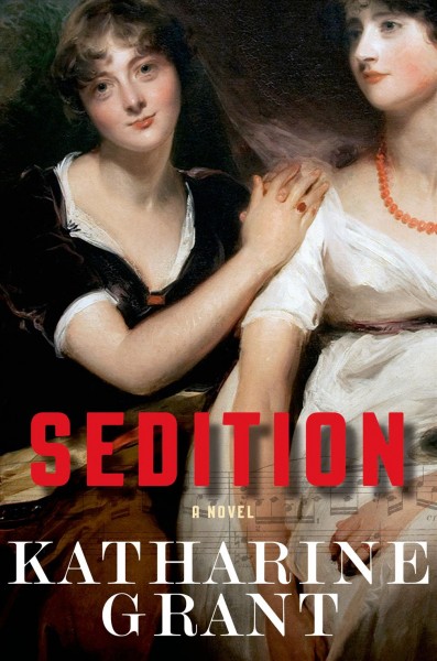 Sedition : a novel / Katharine Grant.