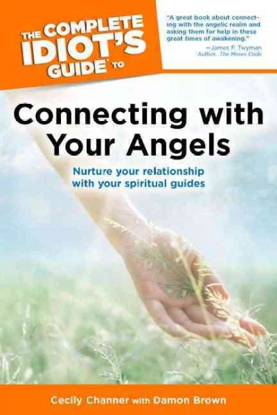 The complete idiot's guide to connecting with your angels / by Cecily Channer with Damon Brown.