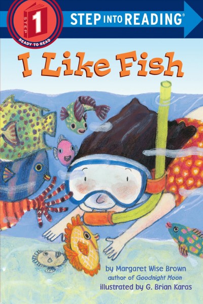 I like fish / by Margaret Wise Brown, author of Goodnight Moon ; illustrated by G. Brian Karas.