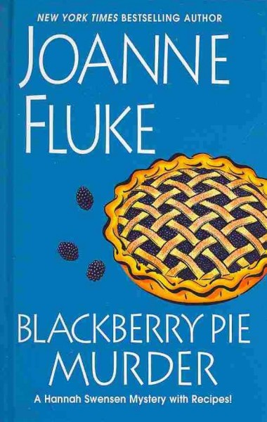 Blackberry pie murder [large print] / Joanne Fluke.
