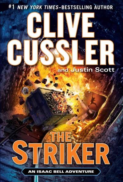 The striker : an Isaac Bell adventure / Clive Cussler and Justin Scott.