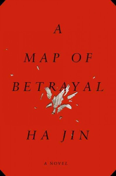 A map of betrayal / Ha Jin.