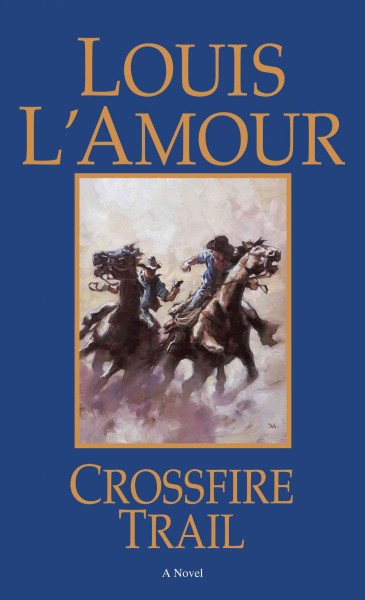 Crossfire Trail [electronic resource] / by Louis L'Amour.
