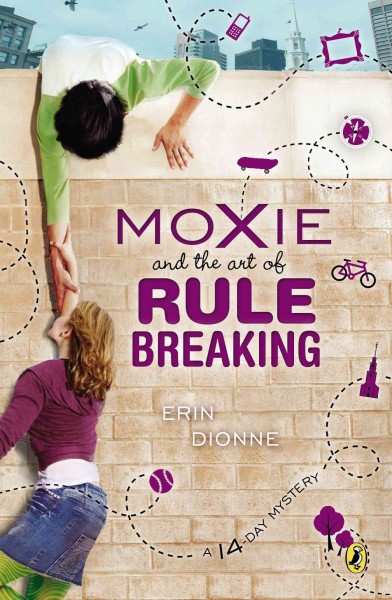 Moxie and the art of rule breaking : a 14-day mystery / Erin Dionne.