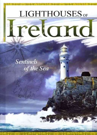 Lighthouses of Ireland [videorecording] / Global Sourcing, Inc. ; writers, Simon Hinshelwood, Helen Lothian, Ashley Sidaway ; director, Simon Hinshelwood.