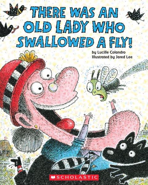 There was an old lady who swallowed a fly / illustrated by Jared Lee.