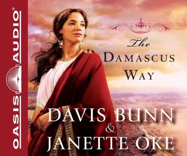 The Damascus way [sound recording] / Davis Bunn & Janette Oke.