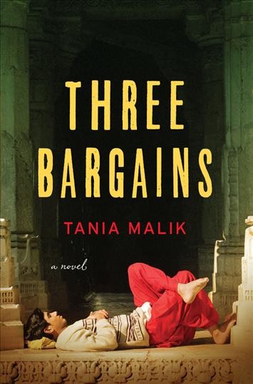 Three bargains : a novel / Tania Malik.