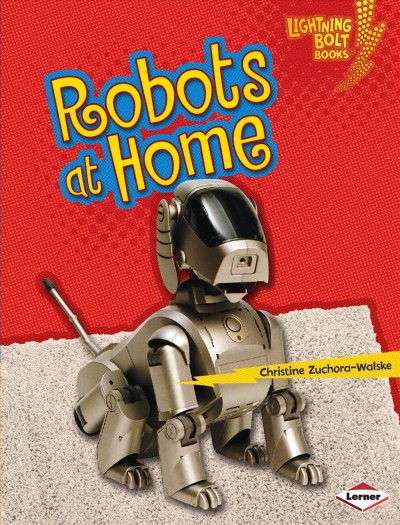 Robots at home / Christine Zuchora-Walske.