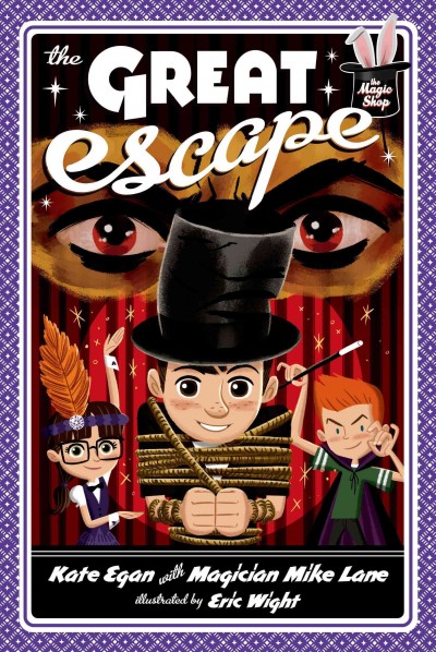 The great escape / Kate Egan with magician Mike Lane ; illustrated by Eric Wight.