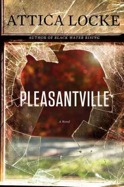 Pleasantville : a novel / Attica Locke.