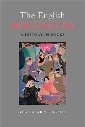The English Boccaccio : a history in books / Guyda Armstrong.