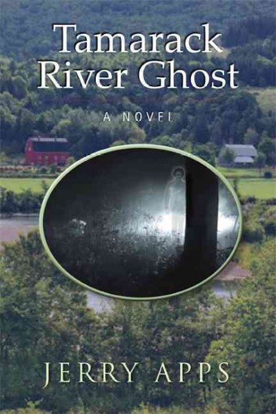 Tamarack River ghost [electronic resource] : a novel / Jerry Apps.