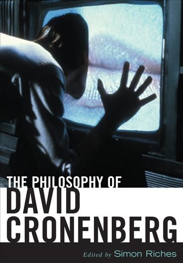 The philosophy of David Cronenberg [electronic resource] / edited by Simon Riches.