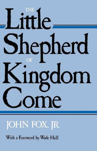 The Little Shepherd Of Kingdom Come [electronic resource].