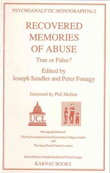 Recovered memories of abuse [electronic resource] : true or false? / edited by Joseph Sandler and Peter Fonagy ; contributors, Alan D. Baddeley ... [et al.] ; foreword by Phil Mollon.