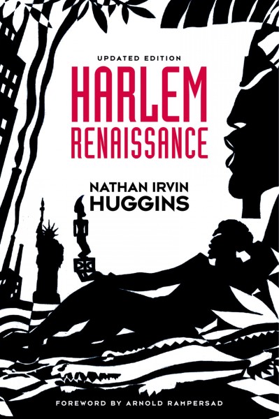 Harlem Renaissance [electronic resource] / Nathan Irvin Huggins ; with a new foreword by Arnold Rampersad.