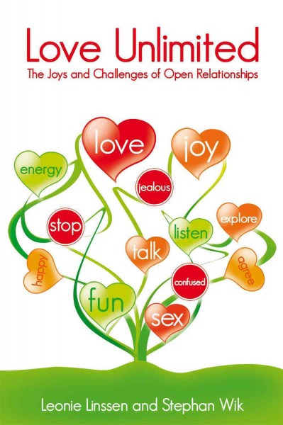 Love unlimited [electronic resource] : the joys and challenges of open relationships / Leonie Linssen and Stephan Wik.