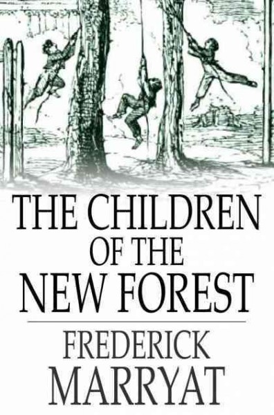 The children of the New Forest [electronic resource] / Frederick Marryat.