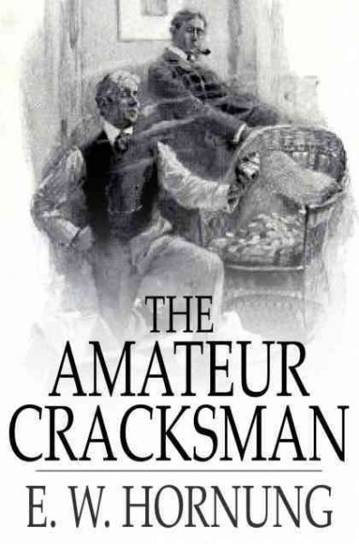 The amateur cracksman [electronic resource] / E.W. Hornung.
