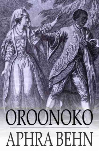 Oroonoko, or, the royal slave [electronic resource] / Aphra Behn.