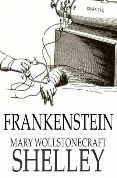 Frankenstein, or, The modern Prometheus [electronic resource] / Mary Wollstonecraft Shelley.