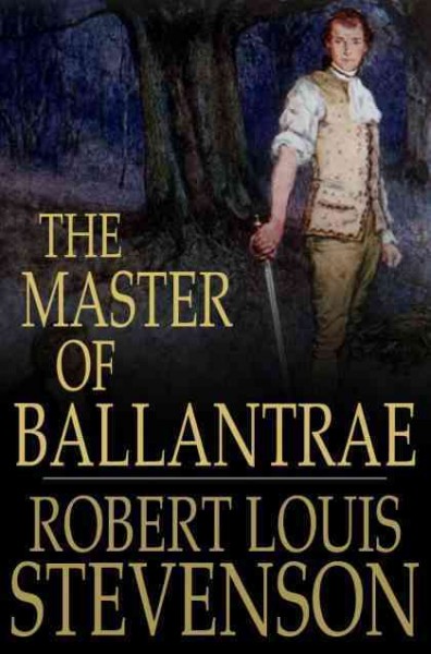 The master of Ballantrae [electronic resource] : a winter's tale / Robert Louis Stevenson.