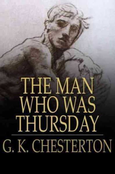 The man who was Thursday [electronic resource] : a nightmare / G.K. Chesterton.