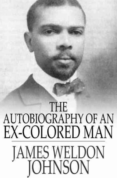 The autobiography of an ex-colored man [electronic resource] / James Weldon Johnson.
