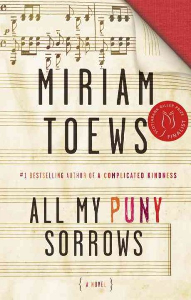 All my puny sorrows [Book] / Miriam Toews.