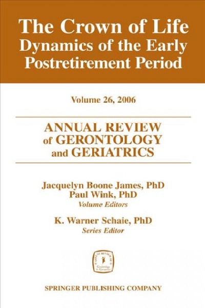 The crown of life [electronic resource] : dynamics of the early postretirement period / Jacqueline Boone James, Paul Wink, volume editors.