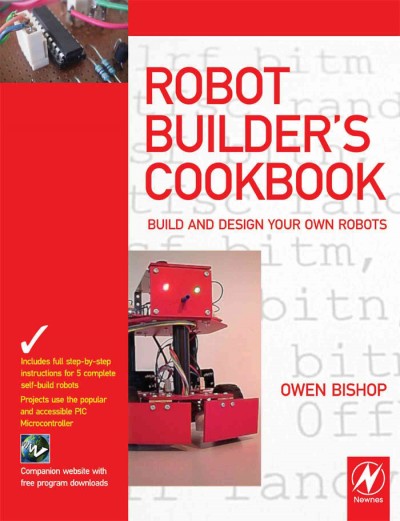 The robot builder's cookbook [electronic resource] / Owen Bishop.